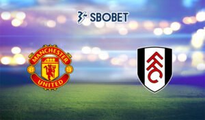 Soi kèo Man United vs Fulham 28/05/2023