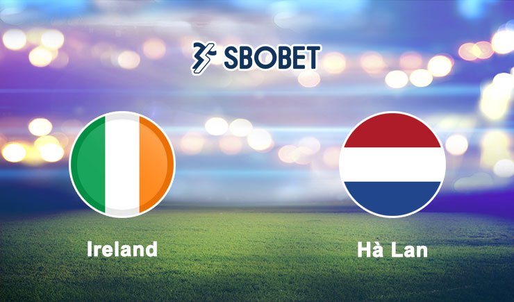 Soi kèo Ireland vs Hà Lan 11/09/2023