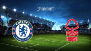 Soi kèo Chelsea vs Nottingham Forest, 20h00 ngày 06/10/2024