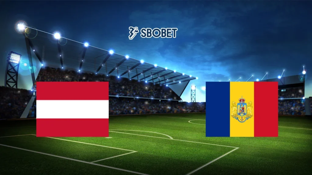 Soi kèo Áo vs Romania, 01h45 ngày 08/06/2025